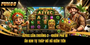 Aztec Săn Thưởng 2 – Khám Phá Bí Ẩn Kim Tự Tháp Nổ Hũ Kiếm Tiền