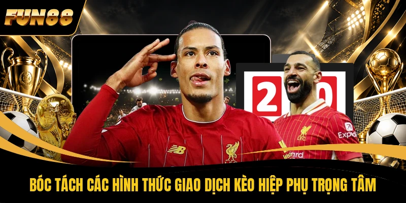 3 Kèo Hiệp Phụ Trong Bóng Đá Hiểu Đúng Và Chơi Chuẩn Bóc tách các hình thức giao dịch kèo hiệp phụ trọng tâm