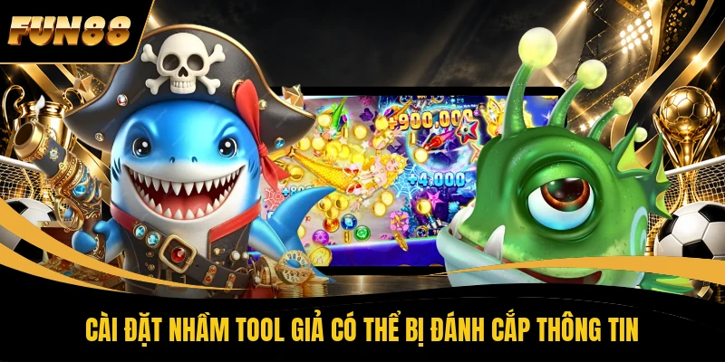 Cài đặt nhầm tool giả có thể bị đánh cắp thông tin
