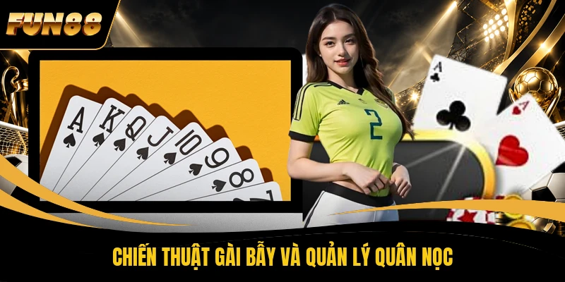 Chiến thuật gài bẫy và quản lý quân Nọc