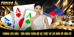 FUN88 Lừa Đảo - Vén Màn Toàn Bộ Sự Thật Về Lời Đồn Vô Căn Cứ