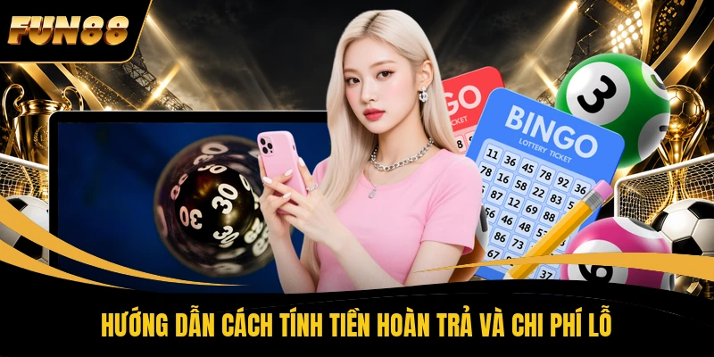 Hướng dẫn cách tính tiền hoàn trả và chi phí lỗ