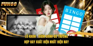 Lô Khan – Điểm Danh 03 Trường Hợp Hay Xuất Hiện Nhất Hiện Nay