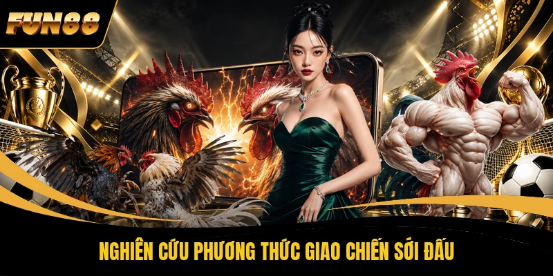 Nghiên cứu phương thức giao chiến sới đấu