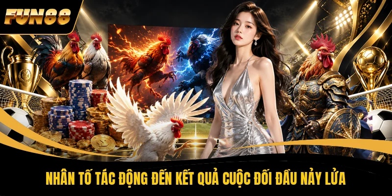 Nhân tố tác động đến kết quả cuộc đối đầu nảy lửa