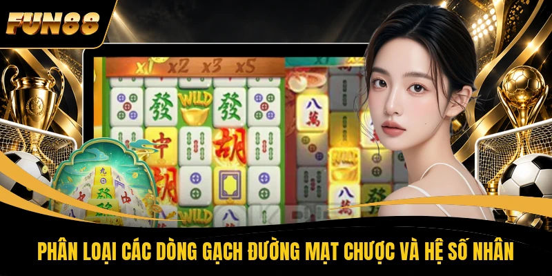Phân loại các dòng gạch Đường Mạt Chược và hệ số nhân 