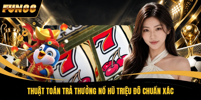 2 Nổ Hũ Triệu Đô - 3 Bí Quyết Săn Quỹ 99 Tỷ Cực Kỳ Gay Cấn 2026 Thuật toán trả thưởng Nổ Hũ Triệu Đô chuẩn xác