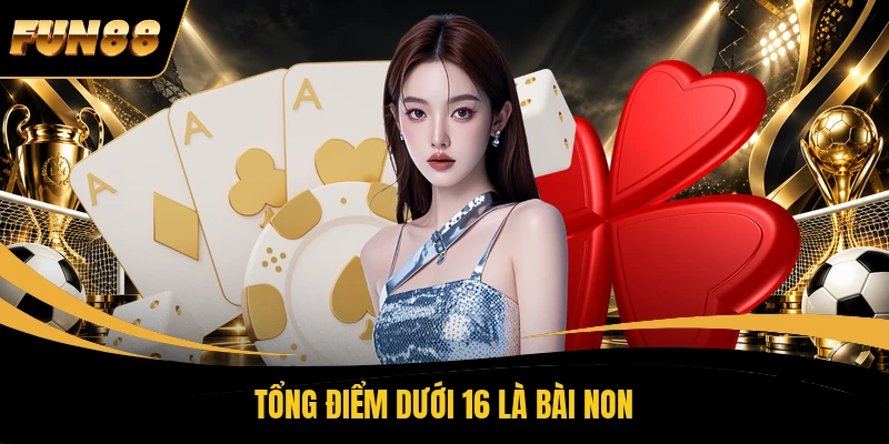 Tổng điểm dưới 16 là bài non