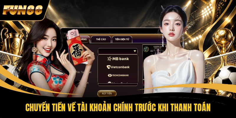 Chuyển tiền về tài khoản chính trước khi thanh toán