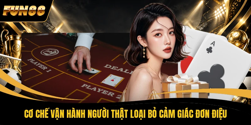 3 CASINO FUN88 Cơ chế vận hành người thật loại bỏ cảm giác đơn điệu