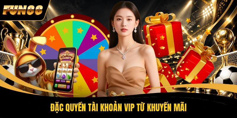 Đặc quyền tài khoản VIP từ khuyến mãi
