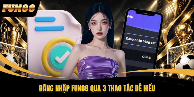 1 ĐĂNG NHẬP FUN88 Đăng nhập FUN88 qua 3 thao tác dễ hiểu