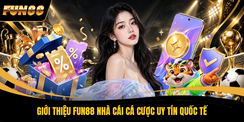 1 GIỚI THIỆU FUN88 Giới thiệu FUN88 nhà cái cá cược uy tín quốc tế