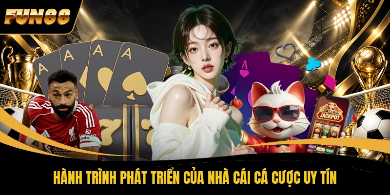 42 FUN88 Hành trình phát triển của nhà cái cá cược uy tín