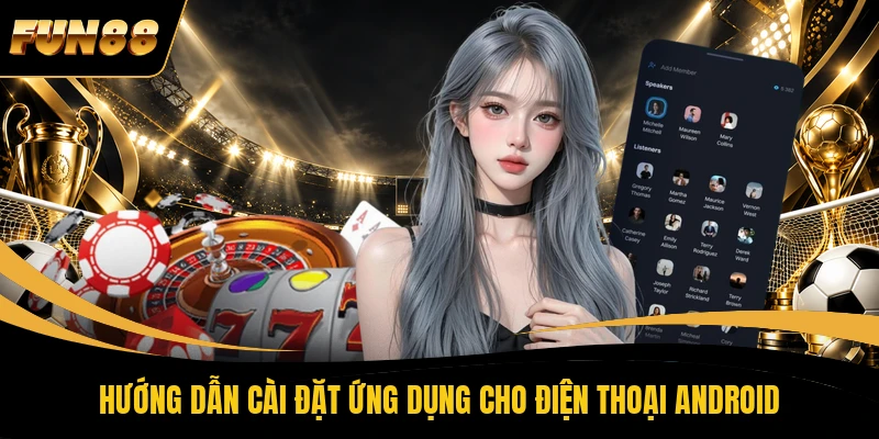 1 TẢI APP FUN88 Hướng dẫn cài đặt ứng dụng cho điện thoại Android