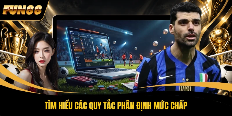 Tìm hiểu các quy tắc phân định mức chấp