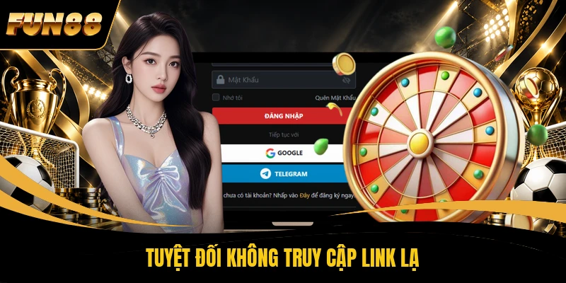 3 ĐĂNG NHẬP FUN88 Tuyệt đối không truy cập link lạ